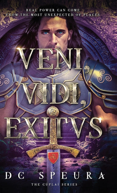 Veni, Vidi, Exitus: I Came, I Saw, I Left. A Historical Saga of Ancient Hibernia and Rome by Speura, DC