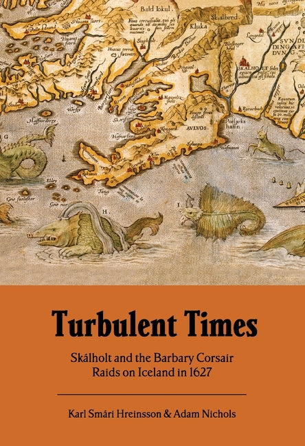 Turbulent Times: Skalholt and the Barbary Corsair Raids on Iceland in 1627