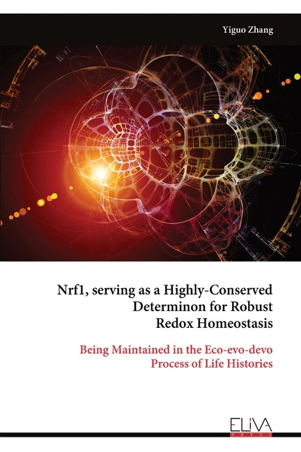 Nrf1, serving as a Highly-Conserved Determinon for Robust Redox Homeostasis