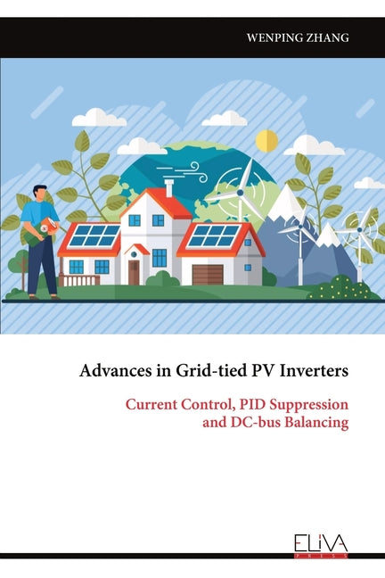 Advances in Grid-tied PV Inverters: Current Control, PID Suppression and DC-bus Balancing