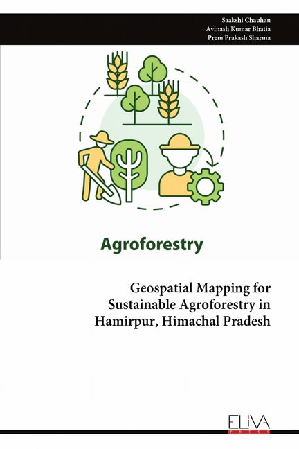 Geospatial Mapping for Sustainable Agroforestry in Hamirpur, Himachal Pradesh
