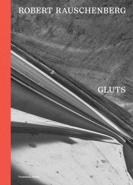 Robert Rauschenberg: Gluts by Rauschenberg, Robert