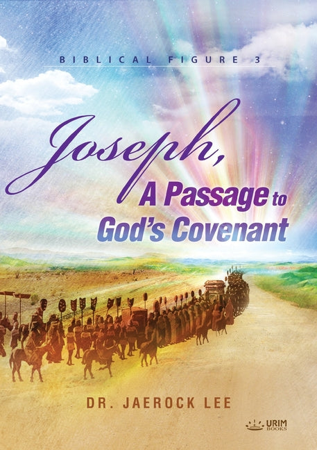 Joseph, A Passage to God's Covenant(English Edition)