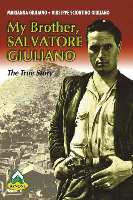 My Brother, Salvatore Giuliano by Sciortino Giuliano, Giuseppe