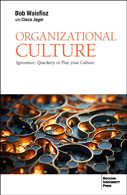 Organizational Culture: Ignorance, Quackery or Play Your Culture