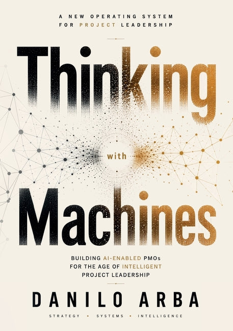 Thinking with Machines: Building AI-Enabled PMOs for the Age of Intelligent Project Leadership