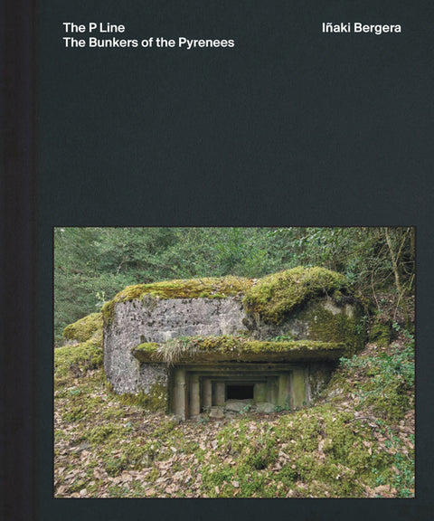 Iñaki Bergera: The Bunkers of the Pyrenees