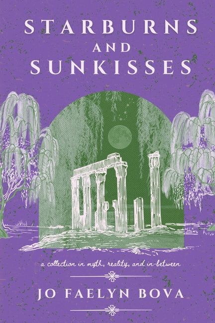 starburns and sunkisses: a collection in myth, reality, and in-between by Bova, Jo Faelyn