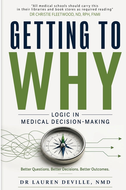 Getting to Why: Logic in Medical Decision-Making by Deville, Lauren