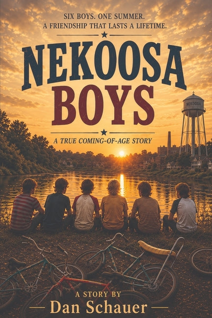 Nekoosa Boys: A True Coming-of-Age Story by Schauer, Dan