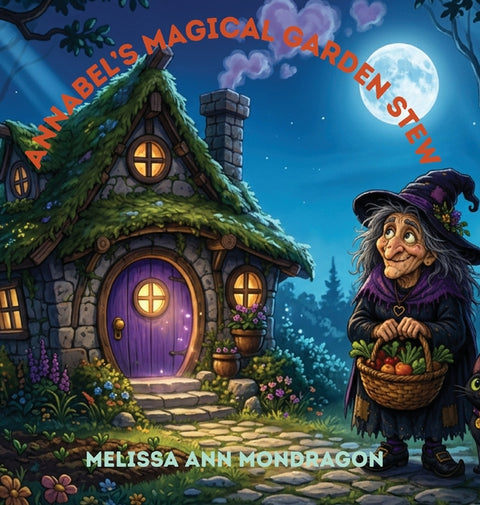 Annabel's Magical Garden Stew by Mondragon, Melissa Ann