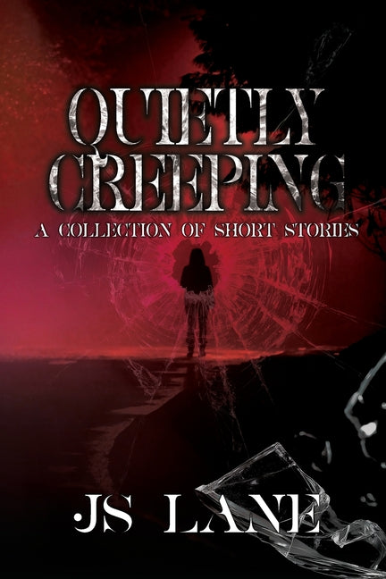Quietly Creeping: A Collection of Short Stories by Lane, Js