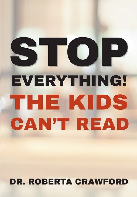 Stop Everything! The Kids Can't Read by Crawford, Roberta