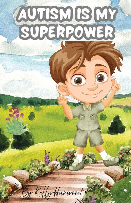Autism Is My Superpower by Harwood, Kelly L.