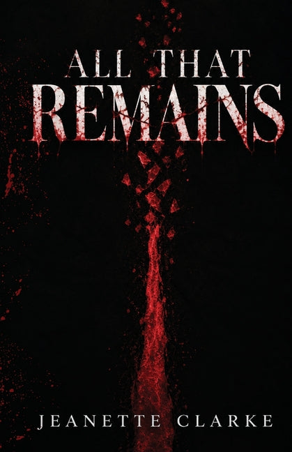 All That Remains - War Reapers MC Duology Book Two by Clarke, Jeanette