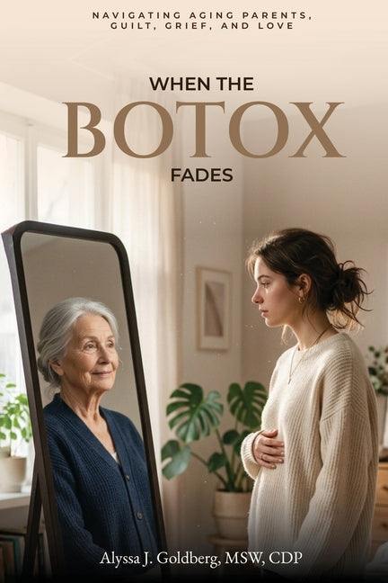 When the Botox Fades by Goldberg, Alyssa