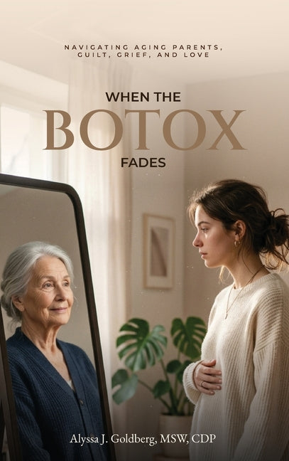 When the Botox Fades by Goldberg, Alyssa