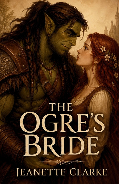 The Ogre's Bride by Clarke, Jeanette