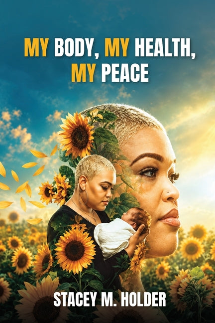 My Body, My Health, My Peace by M. Holder, Stacey