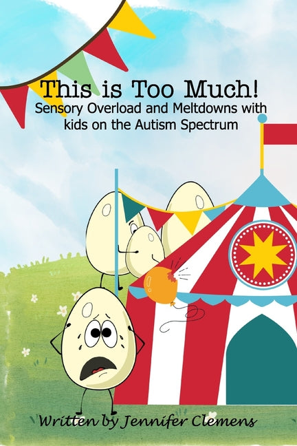 This is Too Much!: Sensory Overload and Meltdowns with kids on the Autism Spectrum