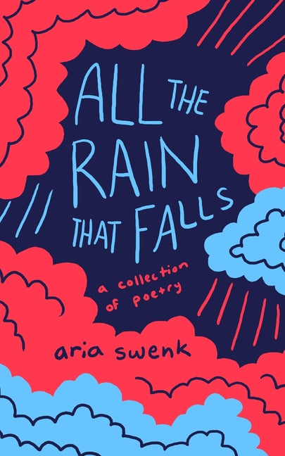All the Rain that Falls: A Collection of Poetry