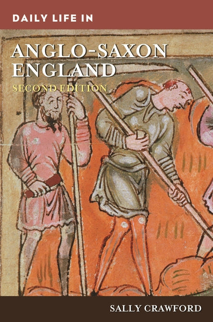 Daily Life in Anglo-Saxon England by Crawford, Sally