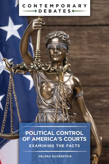 Political Control of America's Courts: Examining the Facts by Silverstein, Helena