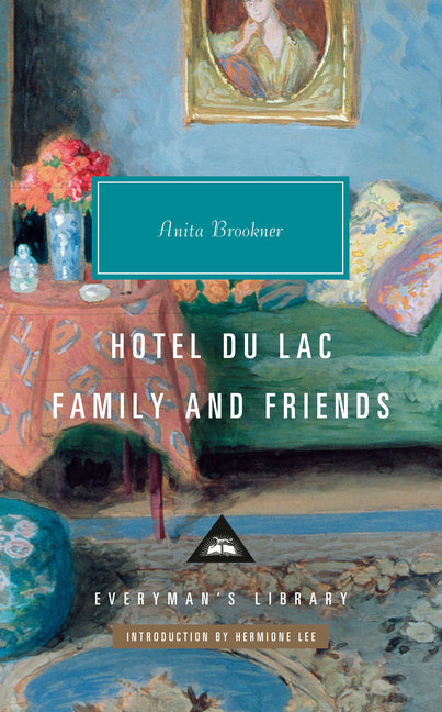 Hotel Du Lac; Family and Friends by Brookner, Anita