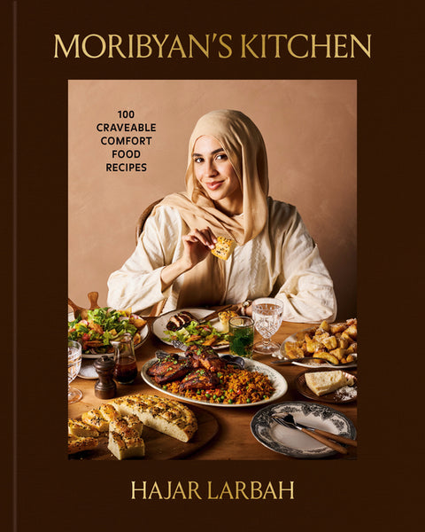Moribyan's Kitchen: 100 Craveable Comfort Food Recipes: A Cookbook by Larbah, Hajar