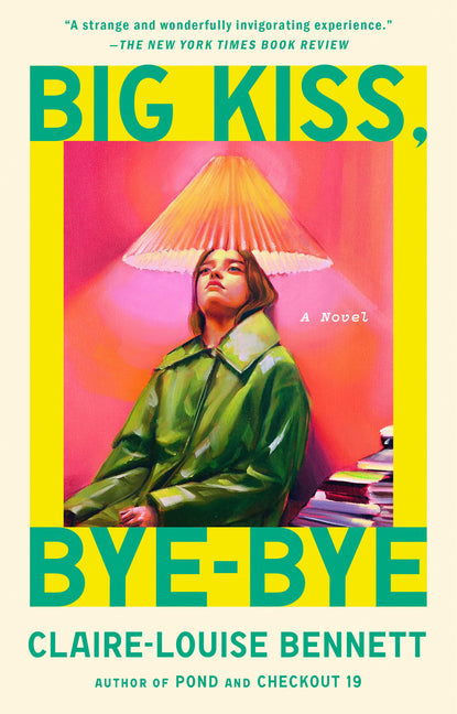Big Kiss, Bye-Bye by Bennett, Claire-Louise