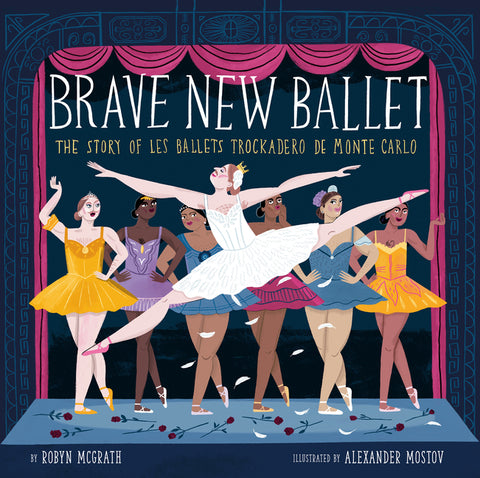 Brave New Ballet: The Story of Les Ballets Trockadero de Monte Carlo
