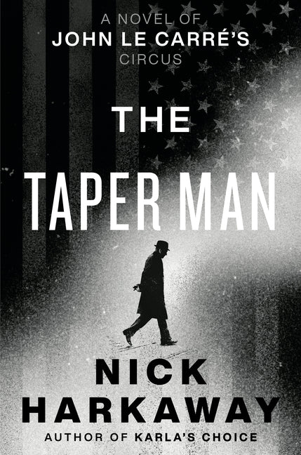 The Taper Man: A Novel of John Le Carré's Circus by Harkaway, Nick