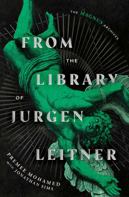 From the Library of Jurgen Leitner (the Magnus Archives) by Mohamed, Premee