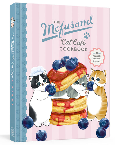 The Mofusand Cat Cafã(c) Cookbook: 35 Adorably Delicious Recipes
