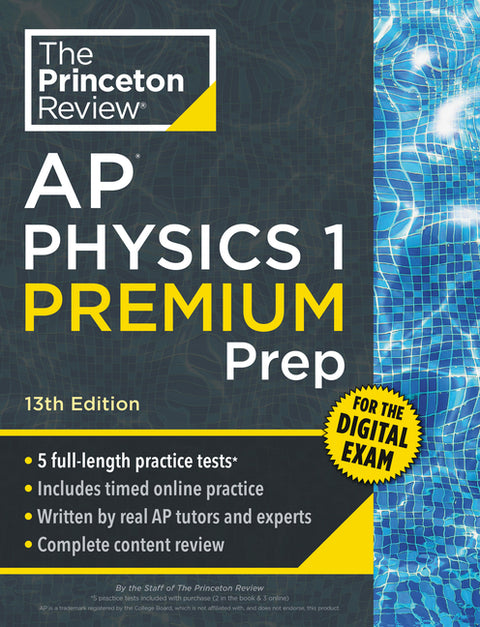 Princeton Review AP Physics 1 Premium Prep, 13th Edition: 5 Practice Tests + Digital Practice Online + Content Review