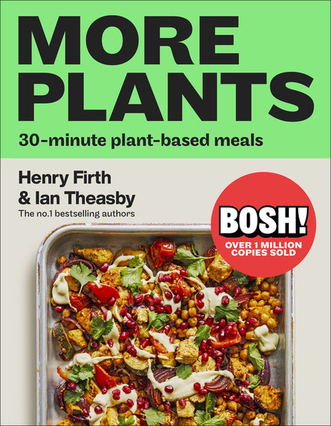 Bosh! More Plants: 30-Minute Plant-Based Meals