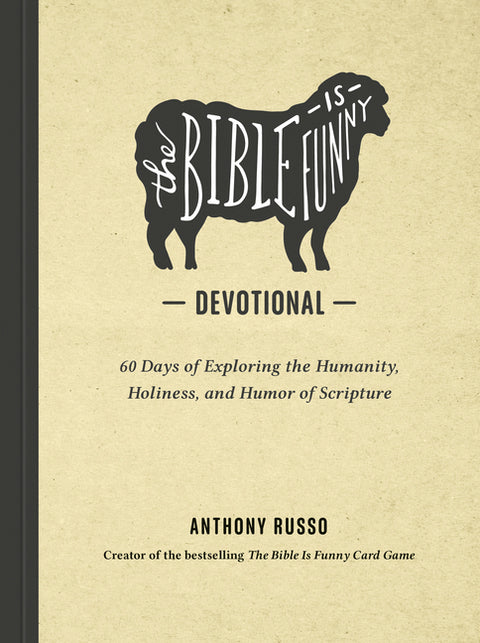 The Bible Is Funny Devotional: 60 Days of Exploring the Humanity, Holiness, and Humor of Scripture by Russo, Anthony