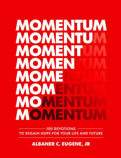 Momentum: 100 Devotions to Regain Hope for Your Life and Future by Eugene, Albaner C., Jr.