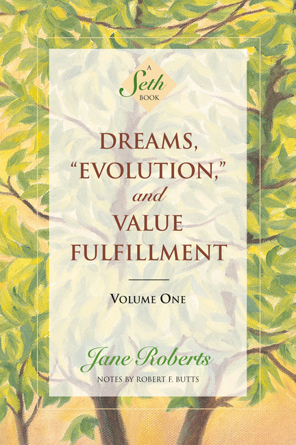 Dreams, Evolution, and Value Fulfillment, Volume One: A Seth Book