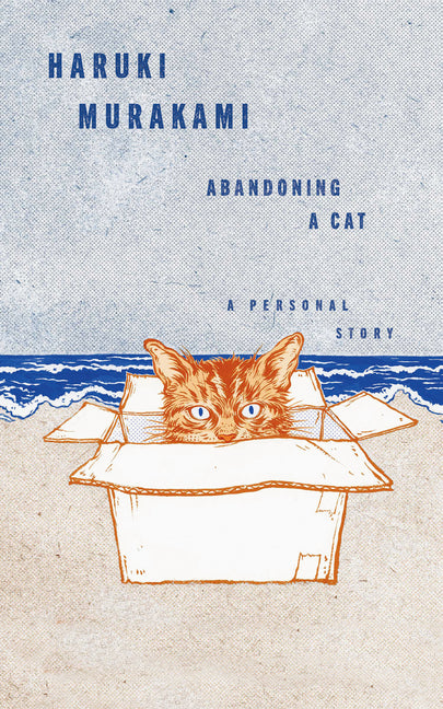 Abandoning a Cat: A Personal Story by Murakami, Haruki