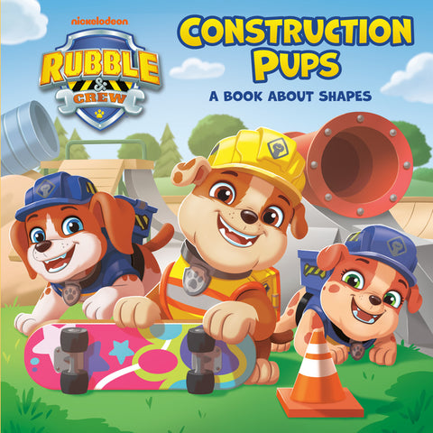 Construction Pups: A Book about Shapes (Paw Patrol: Rubble & Crew) by Roth, Megan