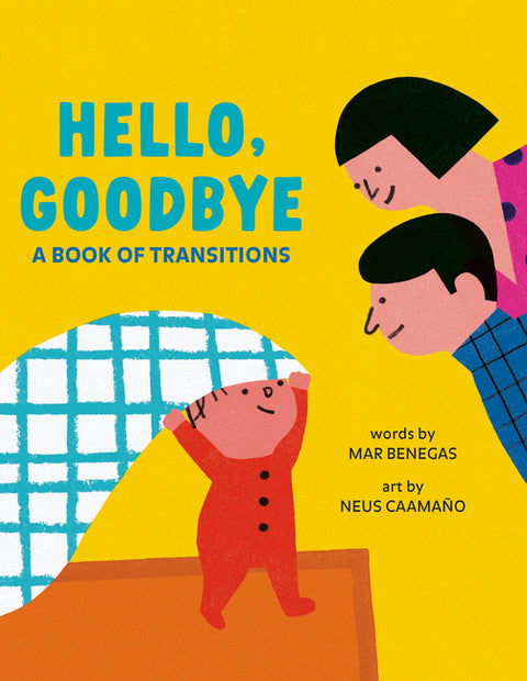 Hello, Goodbye: A Book of Transitions by Benegas, Mar