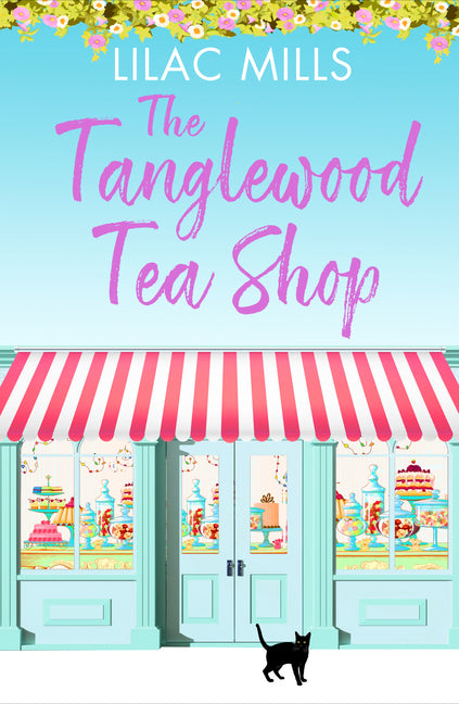 The Tanglewood Tea Shop: A Laugh Out Loud Romantic Comedy of New Starts and Finding Home