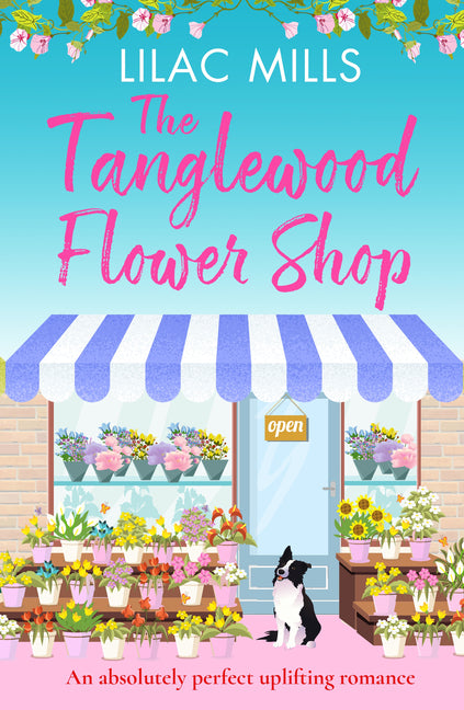The Tanglewood Flower Shop: An Absolutely Perfect Uplifting Romance by Mills, Lilac