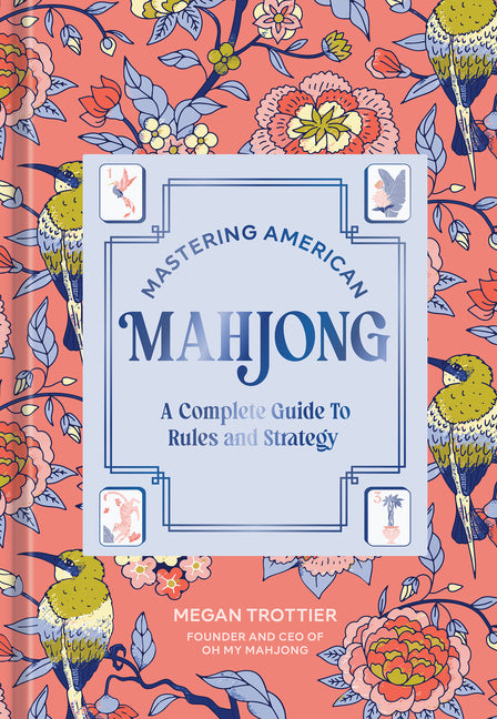 Mastering American Mahjong: A Complete Guide to Rules and Strategy by Trottier, Megan