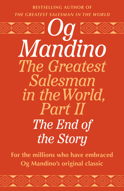 The Greatest Salesman in the World, Part II: The End of the Story by Mandino, Og
