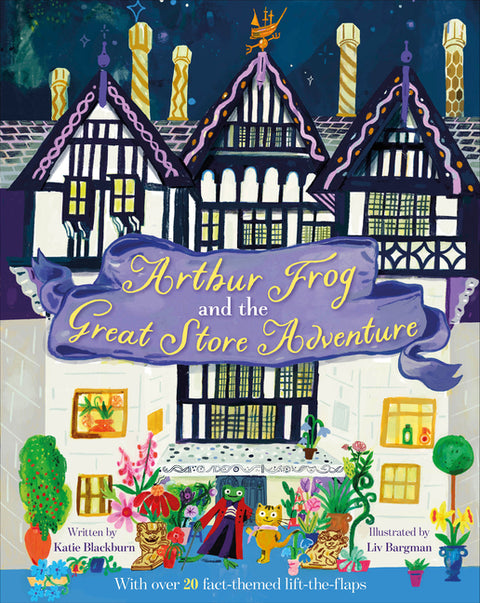 Arthur Frog and the Great Store Adventure: With Over 20 Fact-Themed Lift-The-Flaps by Blackburn, Katie