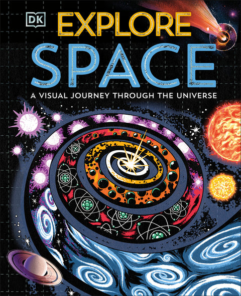 Explore: Space: A Visual Journey Through the Universe