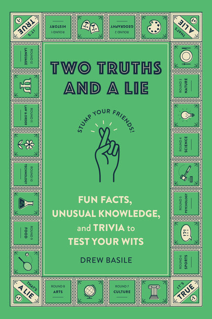 Two Truths and a Lie: Fun Facts, Unusual Knowledge, and Trivia to Test Your Wits by Basile, Drew
