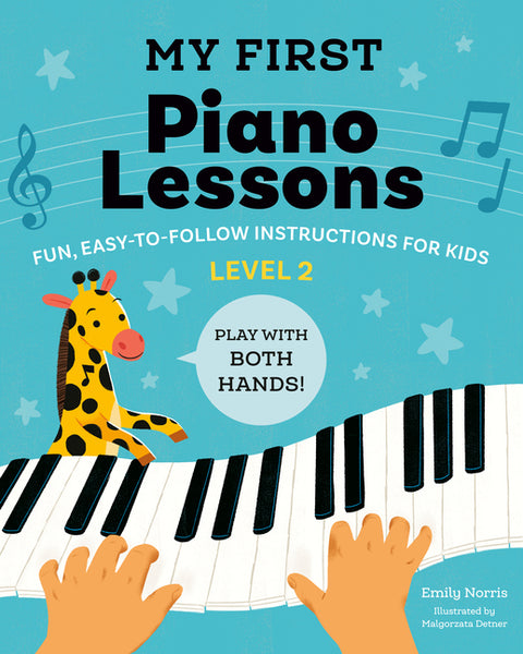 My First Piano Lessons Level 2: Fun, Easy-To-Follow Instructions for Kids: Play with Both Hands! by Norris, Emily